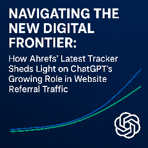 Ahrefs' Latest Tracker Sheds Light on ChatGPT's Growing Role in Website Referral Traffic