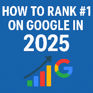 How to Rank #1 on Google in 2025: The New Rules of SEO