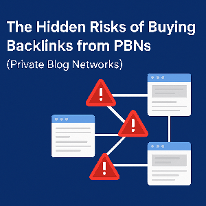 The Hidden Risks of Buying Backlinks from PBNs (Private Blog Networks)
