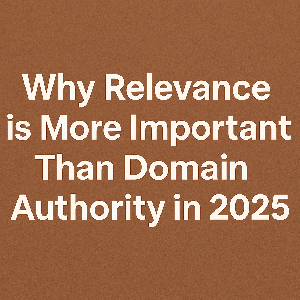 Why Relevance is More Important Than Domain Authority in 2025 with Backlinks