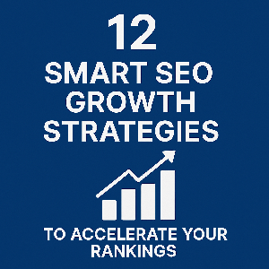 12 Smart SEO Growth Strategies to Accelerate Your Rankings in November 2025