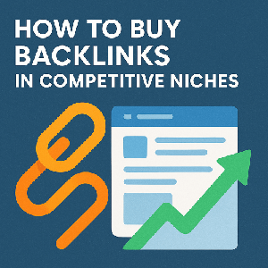 How to Buy Backlinks in Competitive Niches