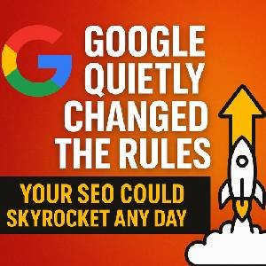 Google Quietly Changed the Rules: Your SEO Could Skyrocket Any Day Now — Here’s Why