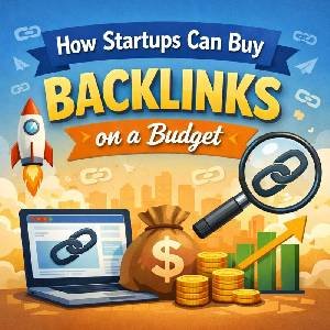 How Startups Can Buy Backlinks on a Budget
