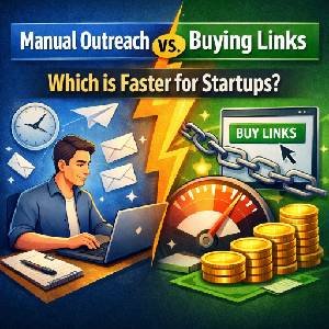 Manual Outreach vs. Buying Links: Which is Faster for Startups?