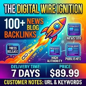 The Digital Wire Ignition: 100+ Premium News Blog & Media Backlinks